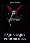 Báje a bajky Podorlicka