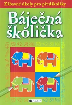 Báječná školička: Zábavné úkoly pro předškoláky