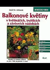Balkonové květiny v květináčích, truhlících a závěsných nádobách