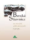 Banská Štiavnica na starých pohľadniciach