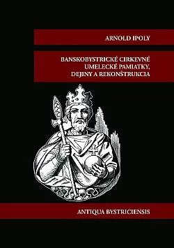 Banskobystrické cirkevné umelecké pamiatky, dejiny a rekonštrukcia