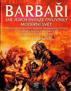 Barbaři - Jak jejich invaze ovlivnily moderní svět