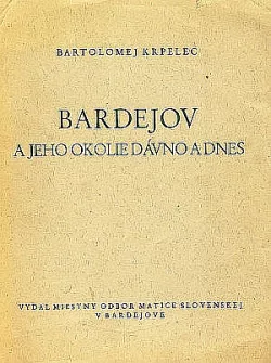 Bardejov a jeho okolie dávno a dnes