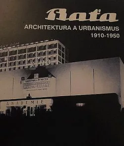 Baťa - architektura a urbanismus 1910-1950