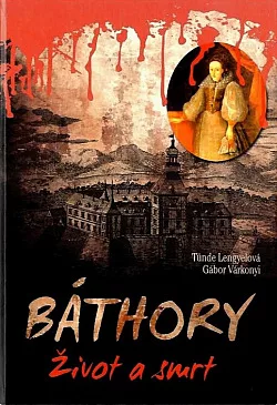 Báthory - život a smrt