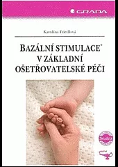 Bazální stimulace® v základní ošetřovatelské péči
