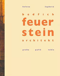 Bedřich Feuerstein - architekt: Praha - Paříž - Tokio