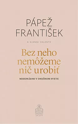Bez neho nemôžeme nič urobiť