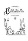 Bible pro ty, kdo už nejsou děti