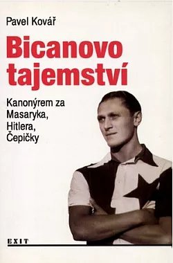 Bicanovo tajemství: Kanonýrem za Masaryka, Hitlera, Čepičky