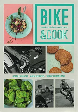 Bike & cook: Kulinářská příručka správného cyklisty