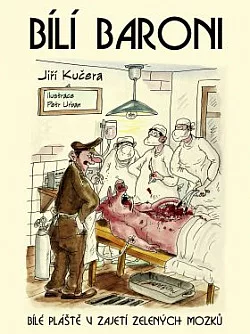 Bílí baroni: bílé pláště v zajetí zelených mozků