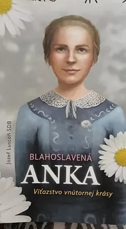 Blahoslavená Anka - Víťazstvo vnútornej krásy