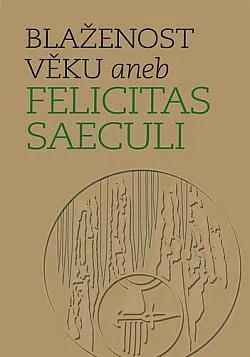 Blaženost věku aneb Felicitas saeculi