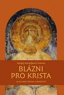 Blázni pro Krista: Kulturní dějiny jurodství