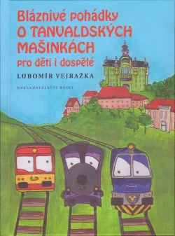 Bláznivé pohádky o tanvaldských mašinkách