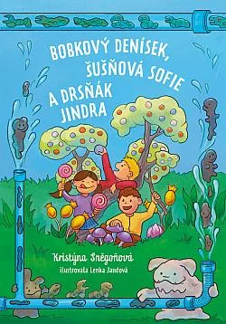 Bobkový Denísek, Šušňová Sofie a Drsňák Jindra