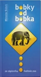 Bobky od Bobka - Ze zápisníku ředitele zoo