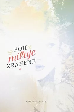 Boh miluje zranené