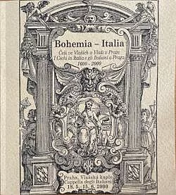 Bohemia - Italia: Češi ve Vlaších a Vlaši v Praze 1600-2000