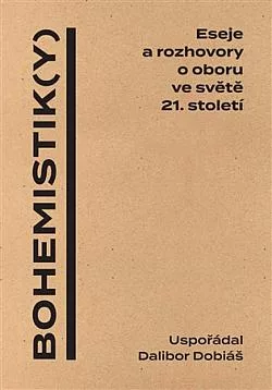 Bohemistik(y) - Eseje a rozhovory o oboru ve světě 21. století