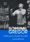 Bohumil Gregor - Chtěl jsem sloužit divadlu