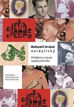 Bohumil Hrabal neidylický: Přehlížené a ukryté aspekty jeho díla