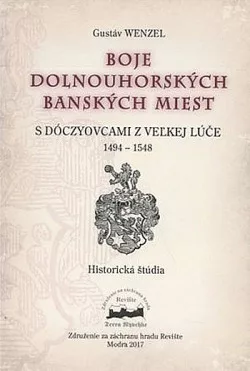 Boje dolnouhorských banských miest s Dóczyovcami z Veľkej Lúče: 1494–1548