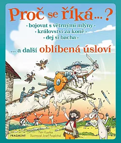 Bojovat s větrnými mlýny, království za koně, dej si bacha... a další oblíbená úsloví