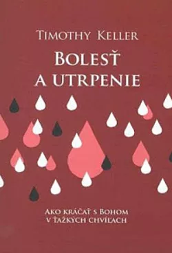 Bolesť a utrpenie. Ako kráčať s Bohom v ťažkých chvíľach
