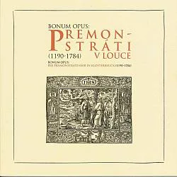 Bonum opus: Premonstráti v Louce (1190-1784)