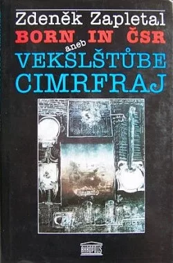 Born in ČSR aneb Vekslštůbe Cimrfraj