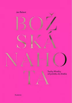 Božská nahota: Sochy Afrodity od počátku do dneška