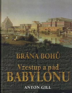 Brána bohů: Vzestup a pád Babylonu