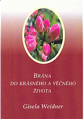 Brána do krásného a věčného života