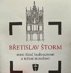 Břetislav Štorm: mezi žízní budoucnosti a trýzní minulosti