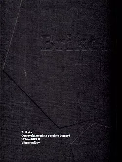 Briketa: Ostravská poezie  a poezie o Ostravě 1894–2013