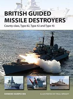 British Guided Missile Destroyers - County-class, Type 82, Type 42 and Type 45