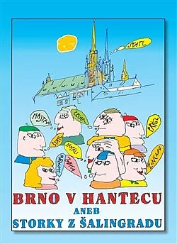 Brno v hantecu aneb Storky z Šalingradu