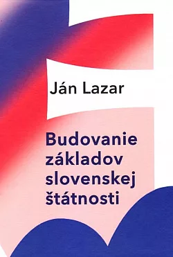 Budovanie základov slovenskej štátnosti