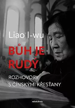 Bůh je rudý: Rozhovory s čínskými křesťany