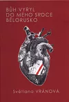 Bůh vyryl do mého srdce Bělorusko
