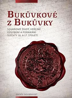 Bukůvkové z Bukůvky: Soukromý život, veřejné působení a podnikání šlechty v 16. a 17. století