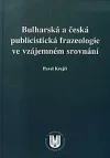 Bulharská a česká publicistická frazeologie ve vzájemném srovnání