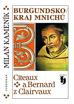 Burgundsko – kraj mnichů: Cîteaux a Bernard z Clairvaux