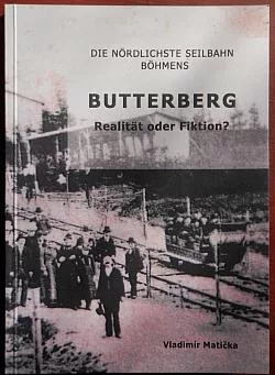 Butterberg, die nördlichste Seilbahn Böhmens: Realität oder Fiktion?