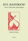Byl básníkem! Život a dílo Jana Zahradníčka