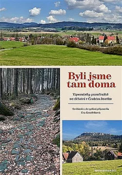 Byli jsme tam doma: vzpomínky pamětníků na dětství v Českém koutku