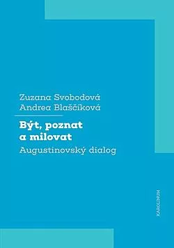 Být, poznat a milovat: Augustinovský dialog