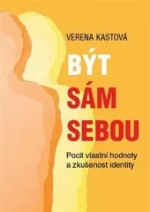 Být sám sebou: Pocit vlastní hodnoty a zkušenost identity